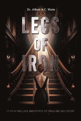 Albert A C Waite - Legs of Iron, Häftad