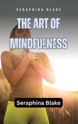 Seraphina Blake - Art of Mindfulness, Inbunden. Tillgänglighet: Lägg i varukorg
