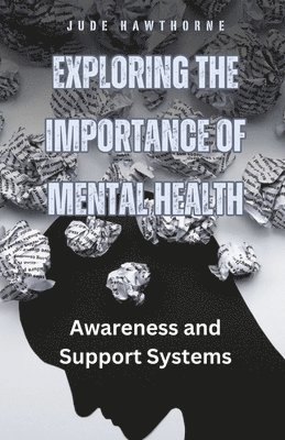 Jude Hawthorne - Exploring the Importance of Mental Health, Häftad. Tillgänglighet: Lägg i varukorg