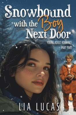 Lia Lucas - Snowbound with the Boy Next Door - Part Two, Häftad