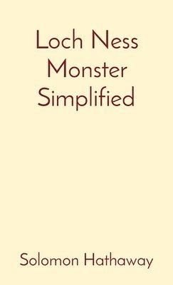 Solomon Hathaway - Loch Ness Monster Simplified, Häftad