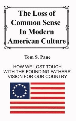 Tom S Pane - Loss of Common Sense in Modern American Culture, Inbunden. Tillgänglighet: Lägg i varukorg