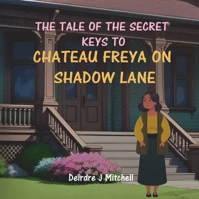 Deirdre J Mitchell - Tale of the Secret Keys to Chateau Freya on Shadow Lane, Häftad. Tillgänglighet: Lägg i varukorg