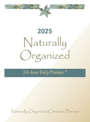 Wendy L Nelson - 2025 Naturally Organized 24-hour Daily Planner(TM), Inbunden. Tillgänglighet: Lägg i varukorg