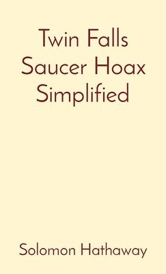 Solomon Hathaway - Twin Falls Saucer Hoax Simplified, Häftad