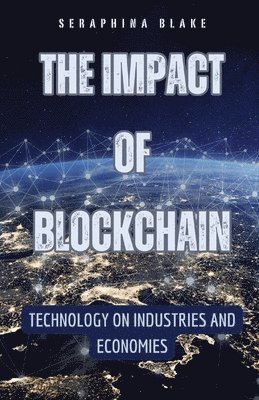 Seraphina Blake - Impact of Blockchain, Häftad. Tillgänglighet: Lägg i varukorg