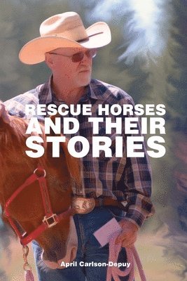 April Carlson-Depuy - Rescue Horses and Their Stories, Häftad