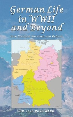 Ilse-Rose Warg - German Life in WWII and Beyond, Inbunden
