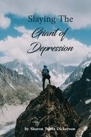 Sharon Dickerson - Slaying the Giant of Depression & Suicidal Idealization, Häftad