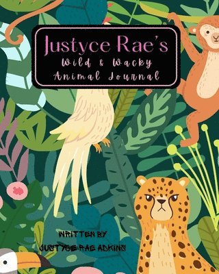 Justyce Rae Adkins, Jennifer Adkins - Justyce Rae's Wild & Wacky Animal Journal, Häftad. Tillgänglighet: Lägg i varukorg