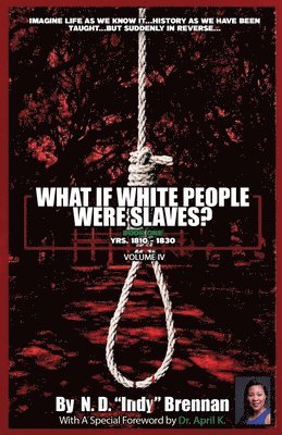 N D Indy Brennan - What If White People Were Slaves? (With A Special Foreword By Dr. April K), Häftad