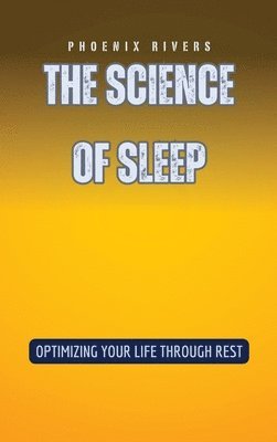 Phoenix Rivers - Science of Sleep, Inbunden