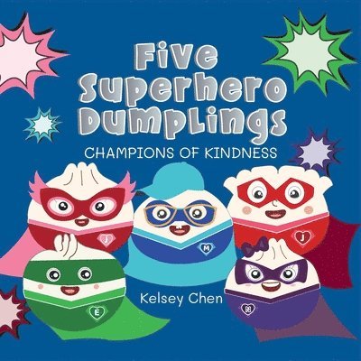 Kelsey Chen - Five Superhero Dumplings Champions of Kindness, Häftad