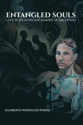 Humberto Rodriguez Pardo - Entangled Souls, Häftad. Tillgänglighet: Lägg i varukorg