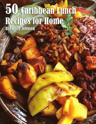 Kelly Johnson - 50 Caribean Lunch Recipes for Home, Häftad