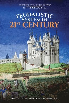 Sofia Laurden Adams - FEUDALISTIC SYSTEM IN 21st CENTURY, Häftad