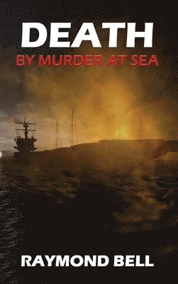Raymond Bell - Death by Murder at Sea, Inbunden