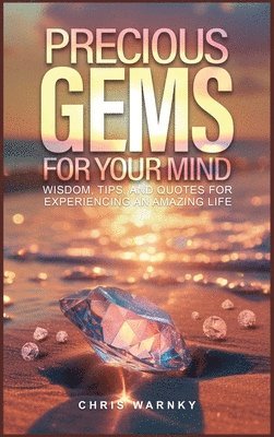 Chris Warnky - Precious Gems For Your Mind, Inbunden. Tillgänglighet: Lägg i varukorg