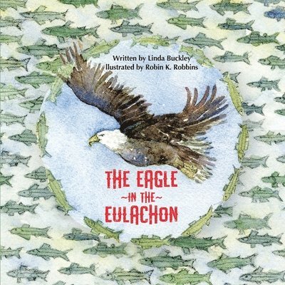 Linda Buckley - Eagle in the Eulachon, Häftad. Tillgänglighet: Lägg i varukorg