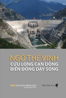 The Vinh Ngo - Cửu Long Cạn Dòng Biển Đông Dậy Sóng (soft cover - color - 4th edition), Häftad. Tillgänglighet: Lägg i varukorg
