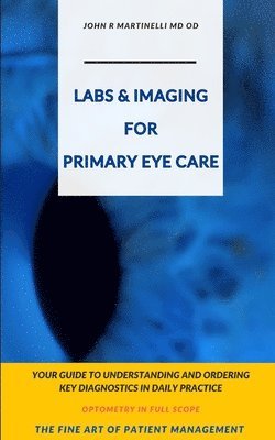 John R Martinelli - Labs & Imaging for Primary Eye Care, Häftad