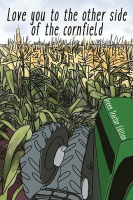 Aunt Shelly - I Love You To The Other Side Of The Cornfield, Inbunden. Tillgänglighet: Lägg i varukorg