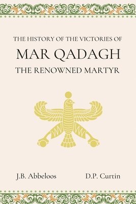 History of the Victories of Mar Qadagh the Renowned Martyr, Häftad