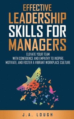 J A Lough - Effective Leadership Skills for Managers, Inbunden