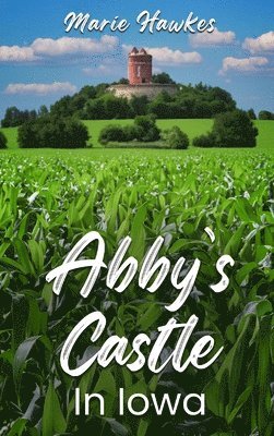 Marie Hawkes - Abby's Castle In Iowa, Inbunden