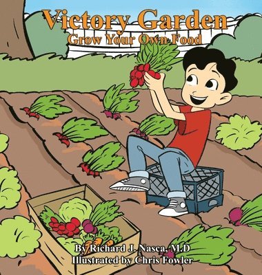 Richard J. Nasca - Victory Garden: Grow Your Own Food, Inbunden