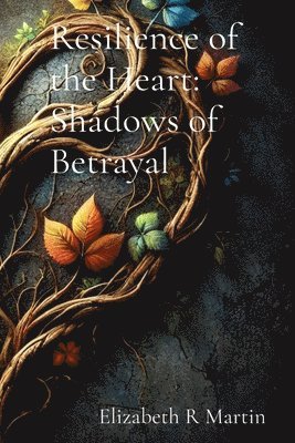 Elizabeth Ruthanne Martin - Resilience of the Heart, Häftad