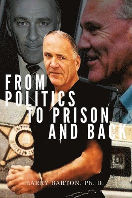 Larry Barton Ph D - From Politics to Prison and Back, Häftad
