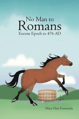 Mary Chris Foxworthy - No Man to Romans - Eocene Epoch to 476 AD, Häftad. Tillgänglighet: Lägg i varukorg
