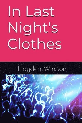 Hayden Winston - In Last Night's Clothes, Häftad. Tillgänglighet: Lägg i varukorg