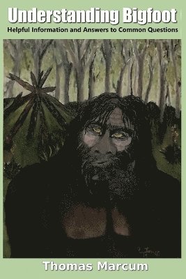 Thomas L Marcum - Understanding Bigfoot, Häftad