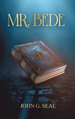 John G Seal - Mr. Bede, Inbunden