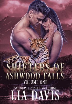 Lia Davis - Shifters of Ashwood Falls Volume One, Inbunden