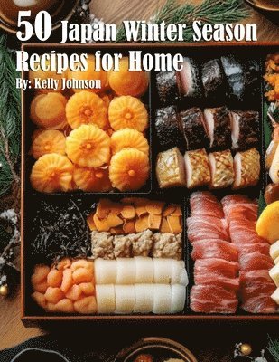 Kelly Johnson - 50 Japan Winter Season Recipes for Home, Häftad