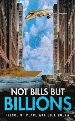Edje Bouka - Not Bills But Billions, Inbunden. Tillgänglighet: Lägg i varukorg