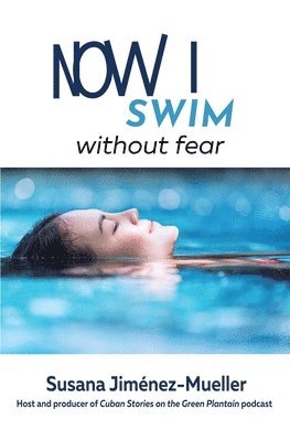 Susana Jiménez-Mueller - Now I Swim, Häftad