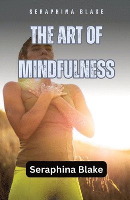 Seraphina Blake - Art of Mindfulness, Häftad. Tillgänglighet: Lägg i varukorg