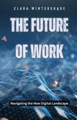Clara Wintershade - Future of Work, Häftad. Tillgänglighet: Lägg i varukorg