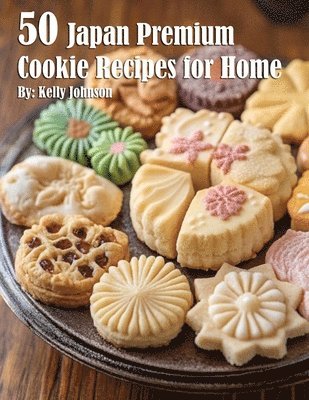 Kelly Johnson - 50 Japan Premium Cookie Recipes for Home, Häftad