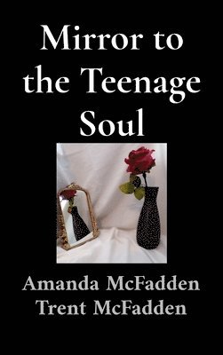 Amanda McFadden, Trent McFadden - Mirror to the Teenage Soul, Inbunden. Tillgänglighet: Lägg i varukorg