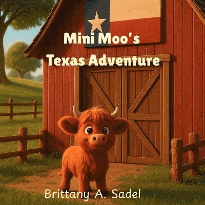 Brittany A Sadel - Mini Moo's Texas Adventure, Häftad. Tillgänglighet: Lägg i varukorg