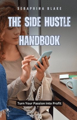 Seraphina Blake - Side Hustle Handbook, Häftad. Tillgänglighet: Lägg i varukorg