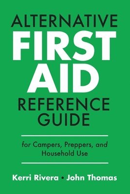 Kerri Rivera, John Thomas - Rivera, K: ALTERNATIVE FIRST AID REFERENCE GUIDE FOR CAMPERS, Häftad