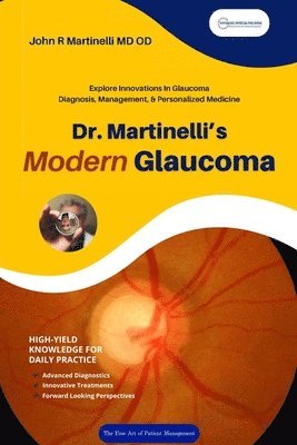 John R Martinelli - Dr. Martinelli's Modern Glaucoma, Häftad