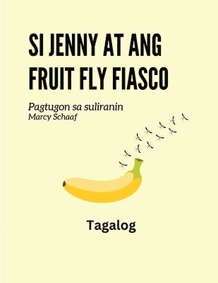Si Jenny at ang fruit fly fiasco (Tagalog English Bilingual) Jenny and the Fruit Fly Fiasco