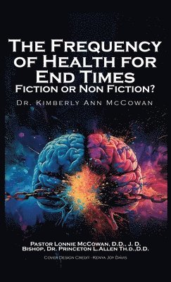 Kimberly A McCowan - Frequency for Health for End Times Fiction or Non Fiction?, Inbunden